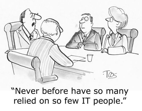 'Never before have so many relied on so few IT people.'