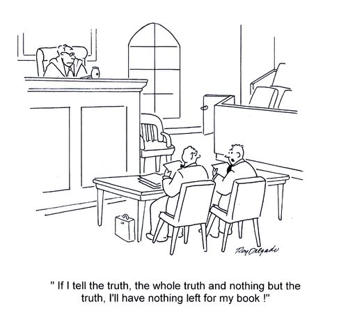 'If I tell the truth, the whole truth and nothing but the truth, I'll have nothing left for my book!'