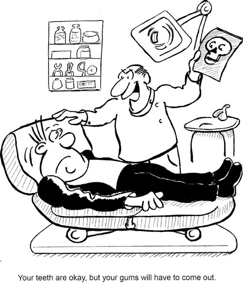 'Your teeth are okay, but your gums will have to come out'.