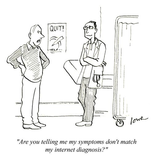 'Are you telling me my symptoms don't match my internet diagnosis?'