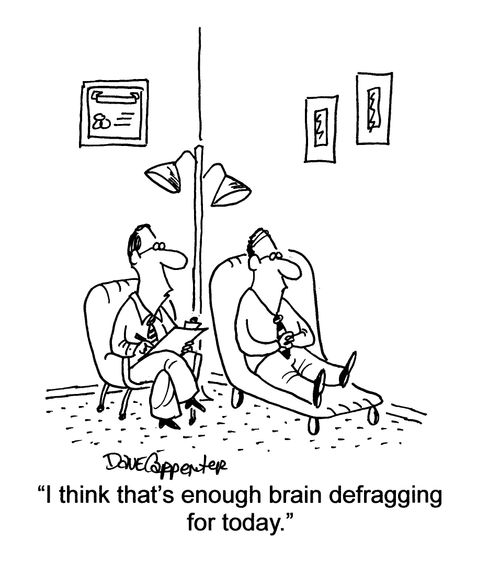 'I think that's enough brain defragging for today.'