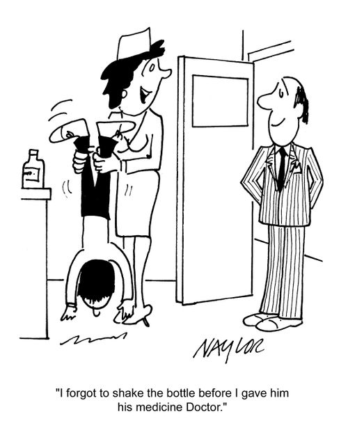 'I forgot to shake the bottle before I gave him his medicine, Doctor.'