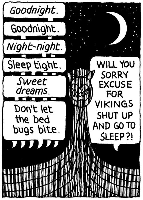 'Will you sorry excuse for Vikings shut up and go to sleep?!'