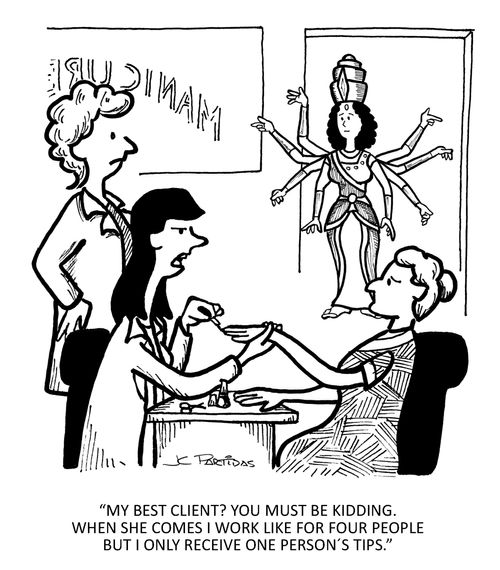 'My best client? You must be kidding. When she comes I work like for four people but I only receive one person's tips.'