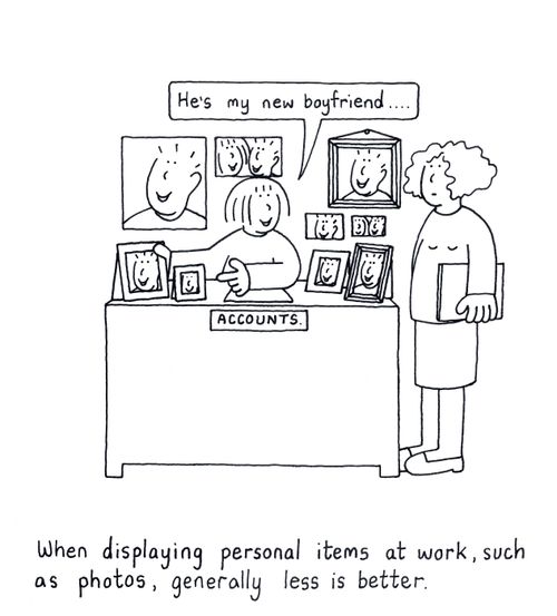 When displaying personal items at work, such as photos , generally less is better.