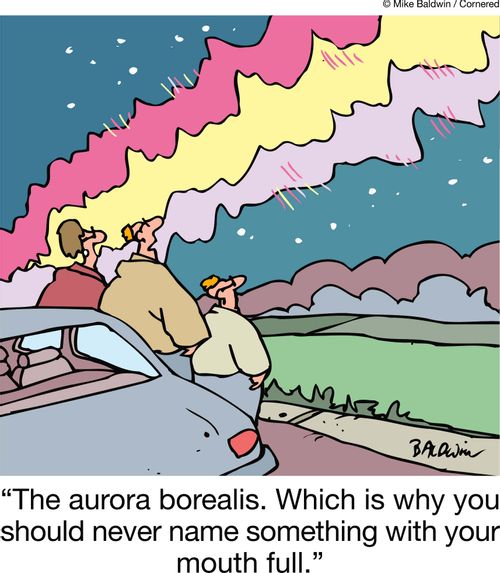 'The aurora borealis. Which is why you should never name something with your mouth full.'