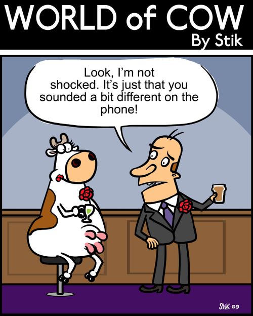 Look, I'm not shocked. It's just that you sounded a bit different on the phone!