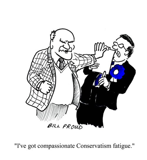 'I've got compassionate Conservatism fatigue.'