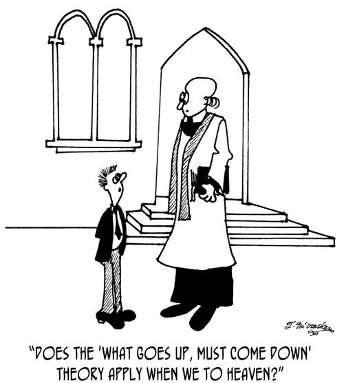 'Does the 'What goes up, must come down' theory apply to heaven?'