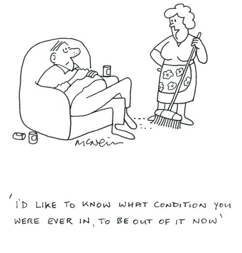 'I'd like to know what condition you were ever in, to be out of it now.'
