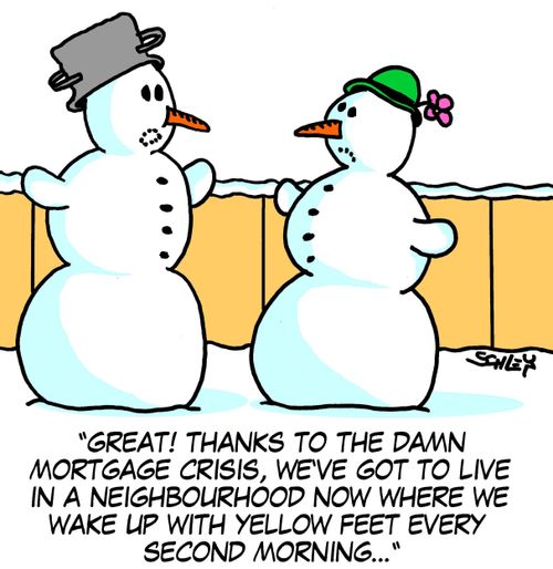 'Great! Thanks to the damn mortage crisis, we've got to live in a neighbourhood now where we wake up with yellow feet every second morning...'