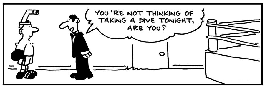 'You're not thinking of taking a dive tonight are you?'