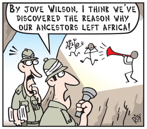 'By Jove Wilson, I think we've discovered the reason why our ancestors left Africa!'