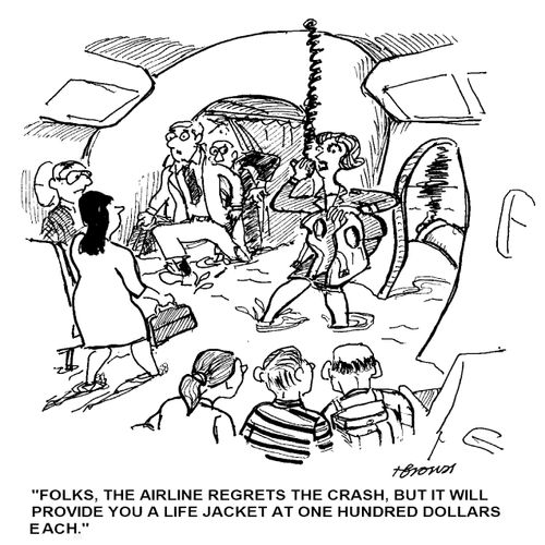 'Folks, the airline regrets the crash, but it will provide you a life jacket at one hundred dollars each.'
