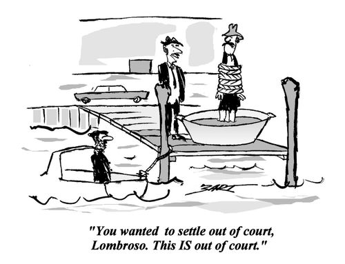 'You wanted to settle out of court, Lombroso. This IS out of court.'