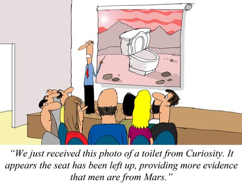 'We just received this photo of a toilet from Curiosity. It appears the seat has been left up, providing more evidence that men are from Mars.'