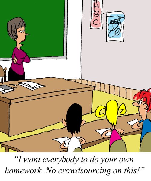 'I want everybody to do their own homework. No crowdsourcing on this!'