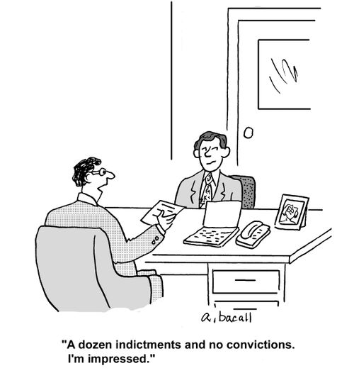 'A dozen indictments and no convictions. I'm impressed.'