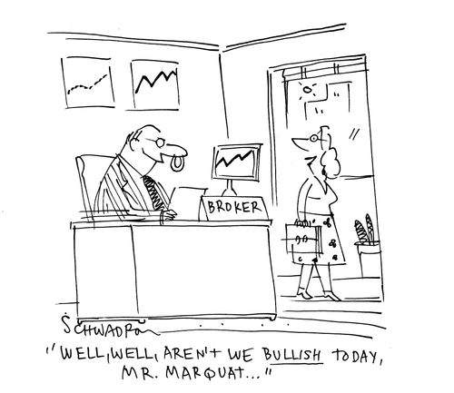 'Well, well, aren't we bullish today, Mr. Marquat...'
