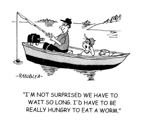 'I'm not surprised we have to wait so long. I'd have to be really hungry to eat a worm.'