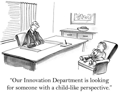 'Our Innovation Department is looking for someone with a child like perspective.'