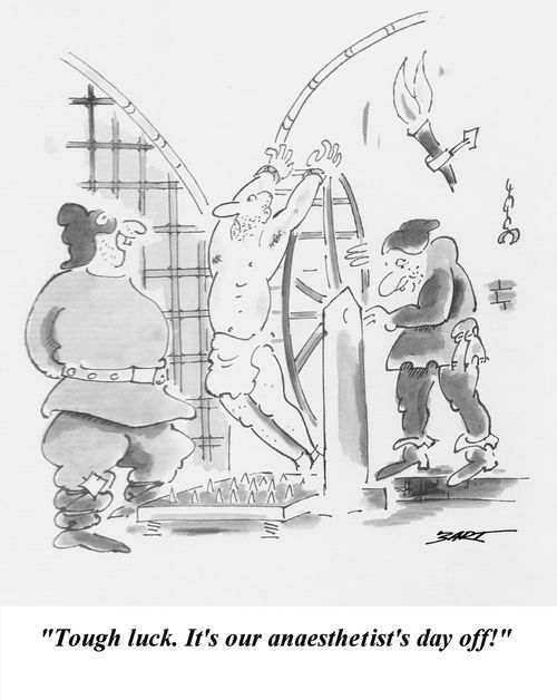 'Tough luck. It's our anaesthetist's day off!'