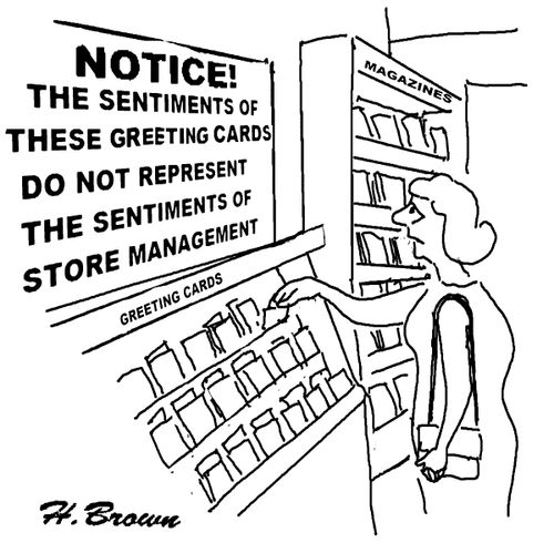 Notice: The sentiments of these greetings cards do not represent the sentiments of store management.