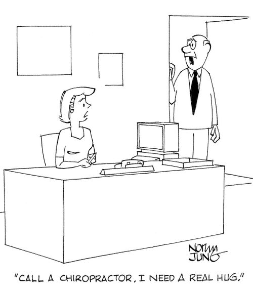'Call a chiropractor. I need a real hug.'