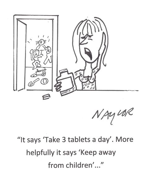 'It says 'Take 3 tablets a day'. More helpfully it says 'Keep away from children'...'