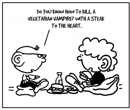 'Do you know how to kill a vegetarian vampire? With a steak to the heart.'