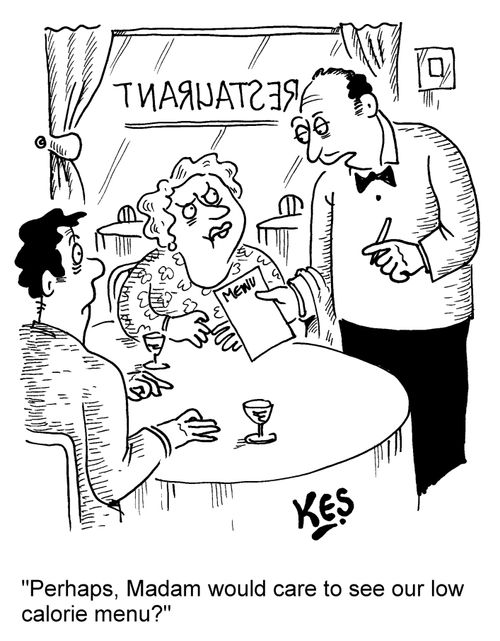 'Perhaps, Madam would care to see our low calorie menu?'