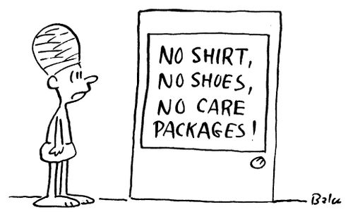 'No shirts, No shoes, No care packages!'