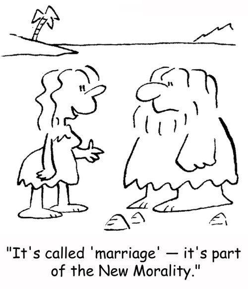 'It's called 'marriage' -- it's part of the New Morality.'