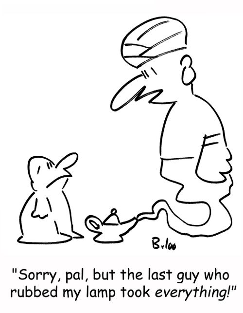 'Sorry, pal, but the last guy who rubbed my lamp took everything!'