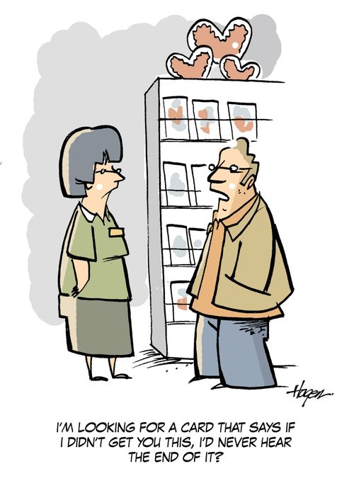 'I'm looking for a card that says if I didn't get you this, I'd never hear the end of it.'
