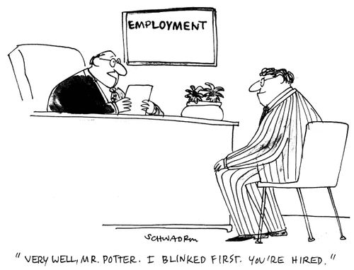 Very well, Mr Potter. I blinked first. You're hired.