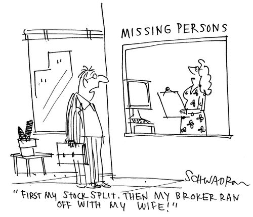 'First my stock split. Then my broker ran off with my wife!'