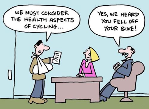 We must consider the health aspects of cycling... Yes, we heard you fell off your bike!