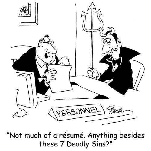 Not much of a resume. Anything besides these 7 Deadly Sins?