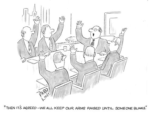 'Then it's agreed - we all keep our arms raised until someone blinks.'
