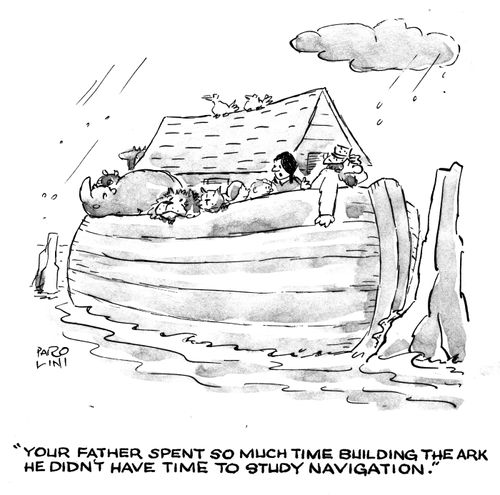 'Your father spent so much time building the ark he didn't have time to study navigation.'
