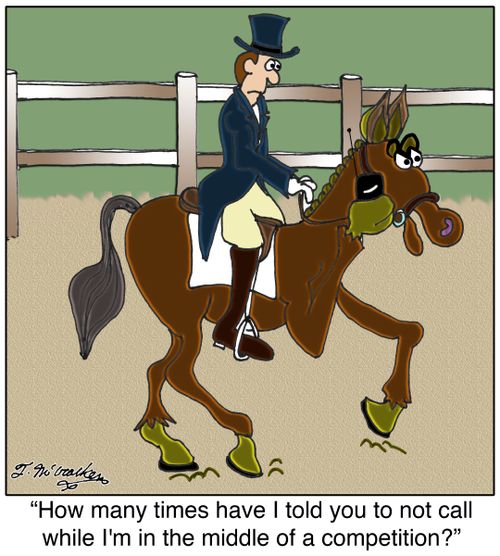 'How many times have I told you to not call while I'm in the middle of a competition?'