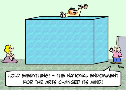'Hold everything! -- The National Endowment for the Arts changed its mind!'