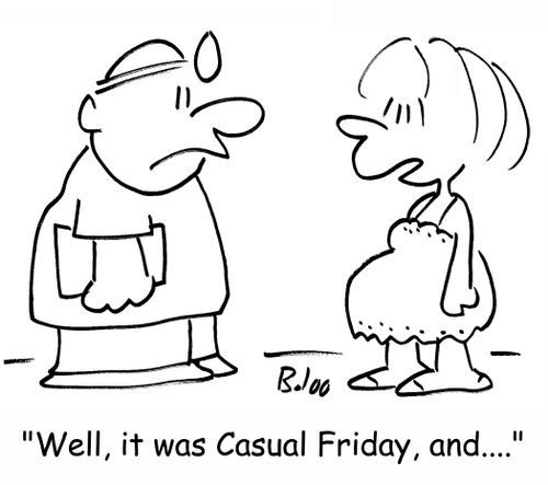 'Well, it was Casual Friday, and....'