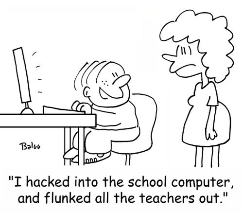 'I hacked into the school computer, and flunked all the teachers out.'