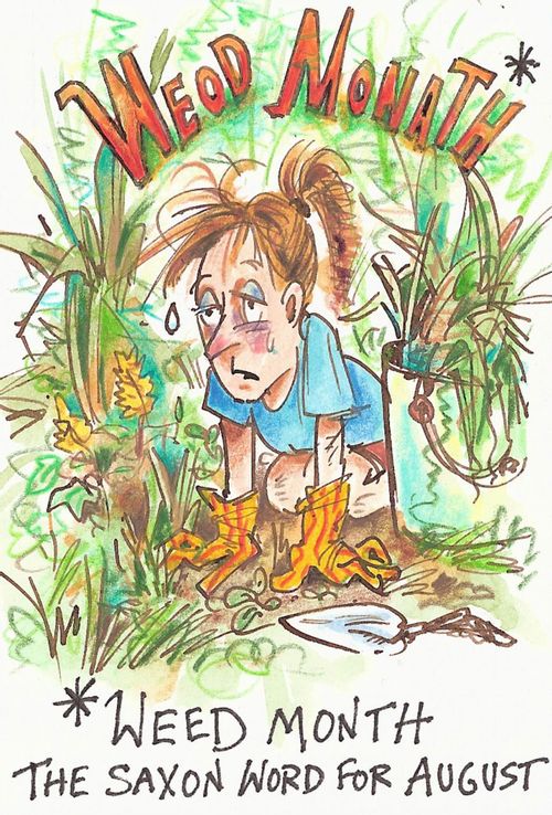 Weod Monath (Weed Month) The Saxon word for the month of August.