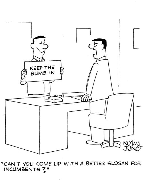 'Can't you come up with a better slogan for incumbents?'