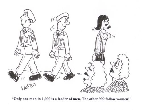 'Only one man in 1,000 is a leader of men. The other 999 follow women!'
