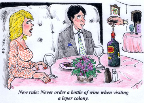 'New rule: Never order a bottle of wine when visiting a leper colony.'