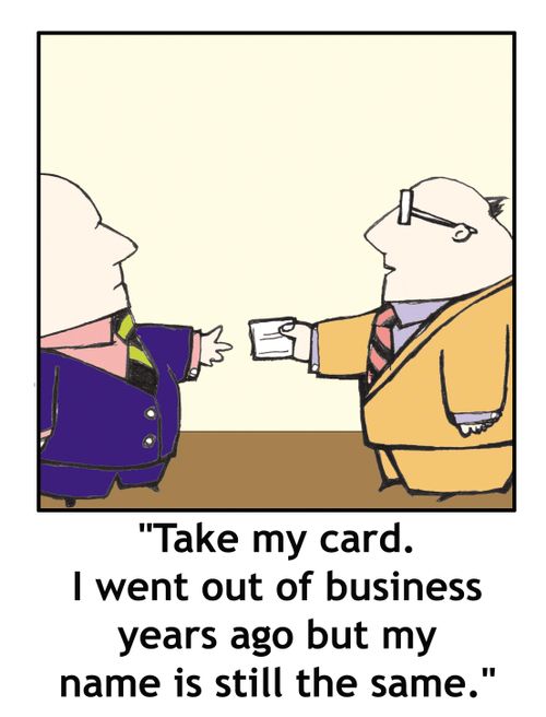 'Take my card. I went out of business years ago but my name is still the same.'